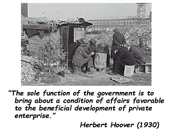 “The sole function of the government is to bring about a condition of affairs