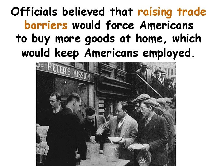 Officials believed that raising trade barriers would force Americans to buy more goods at