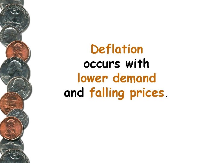 Deflation occurs with lower demand falling prices. 