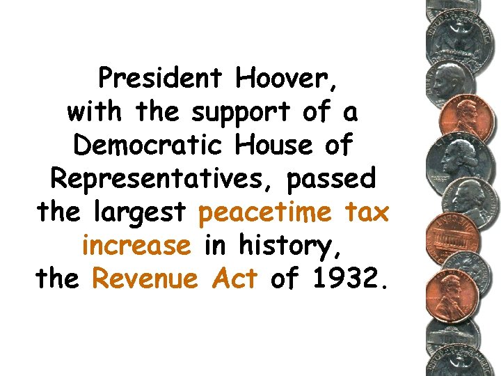 President Hoover, with the support of a Democratic House of Representatives, passed the largest