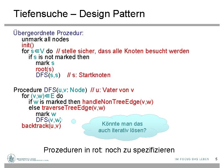 Tiefensuche – Design Pattern Übergeordnete Prozedur: unmark all nodes init() for s∈V do //