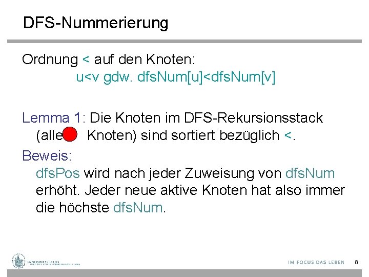 DFS-Nummerierung Ordnung < auf den Knoten: u<v gdw. dfs. Num[u]<dfs. Num[v] Lemma 1: Die