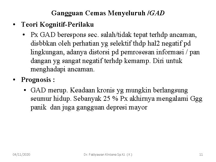 Gangguan Cemas Menyeluruh /GAD • Teori Kognitif-Perilaku • Px GAD berespons sec. salah/tidak tepat