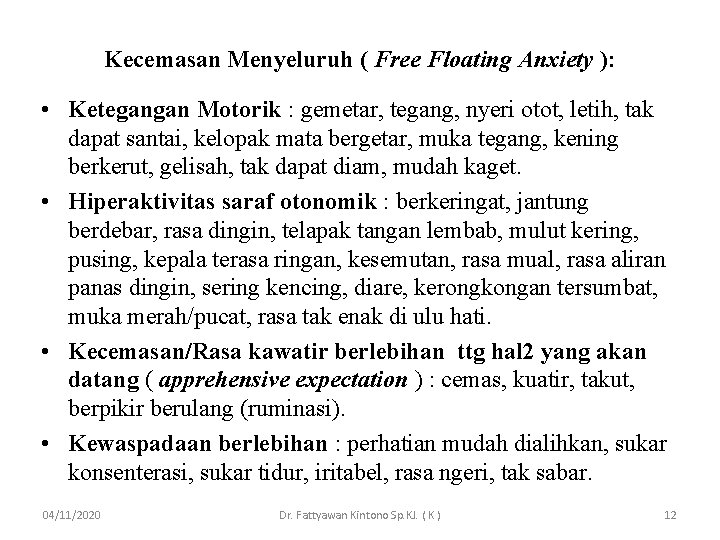 Kecemasan Menyeluruh ( Free Floating Anxiety ): • Ketegangan Motorik : gemetar, tegang, nyeri