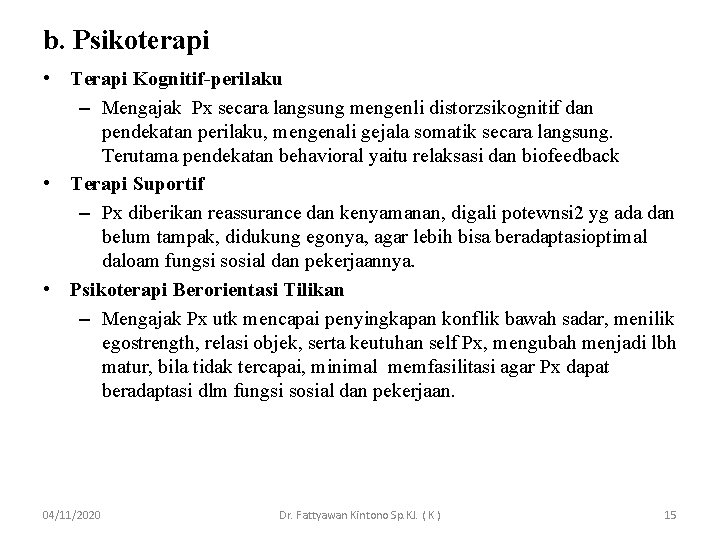 b. Psikoterapi • Terapi Kognitif-perilaku – Mengajak Px secara langsung mengenli distorzsikognitif dan pendekatan