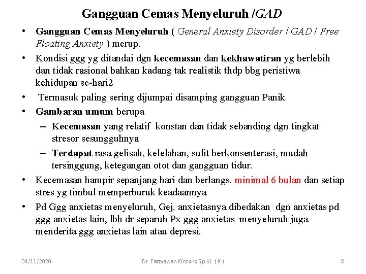 Gangguan Cemas Menyeluruh /GAD • Gangguan Cemas Menyeluruh ( General Anxiety Disorder / GAD