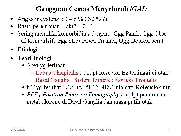 Gangguan Cemas Menyeluruh /GAD • Angka prevalensi : 3 – 8 % ( 30