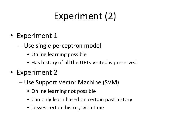 Experiment (2) • Experiment 1 – Use single perceptron model • Online learning possible