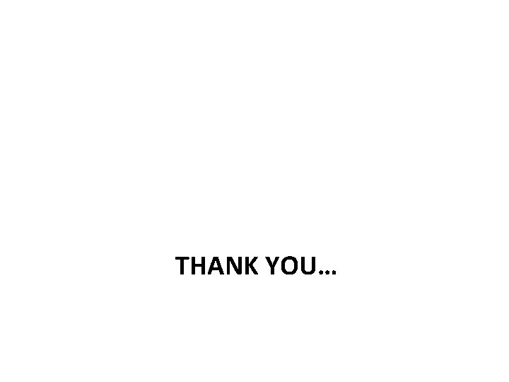 THANK YOU… 