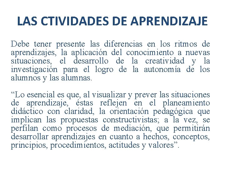 LAS CTIVIDADES DE APRENDIZAJE Debe tener presente las diferencias en los ritmos de aprendizajes,