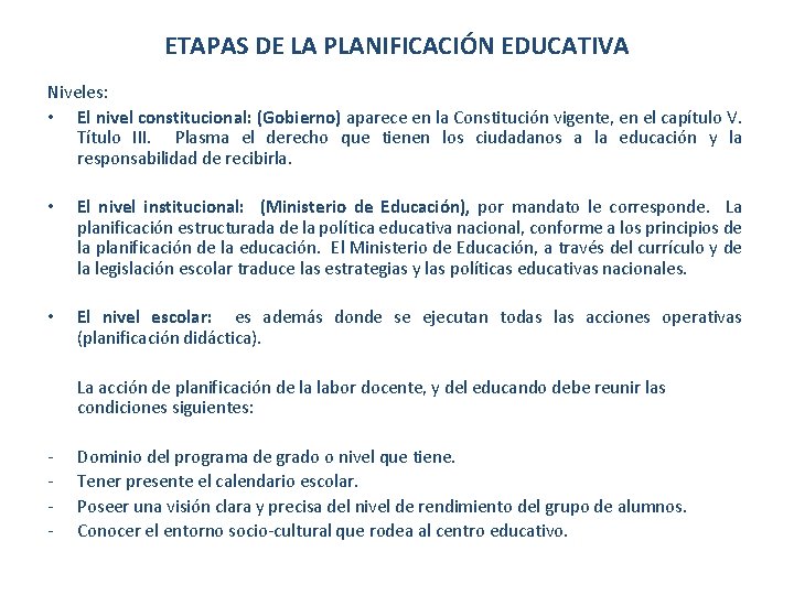 ETAPAS DE LA PLANIFICACIÓN EDUCATIVA Niveles: • El nivel constitucional: (Gobierno) aparece en la