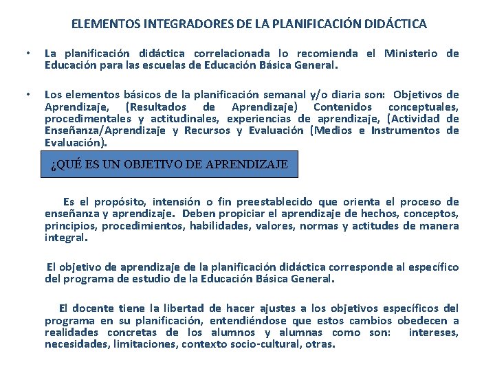 ELEMENTOS INTEGRADORES DE LA PLANIFICACIÓN DIDÁCTICA • La planificación didáctica correlacionada lo recomienda el