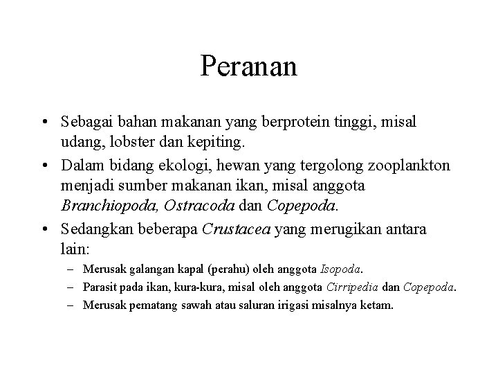 Peranan • Sebagai bahan makanan yang berprotein tinggi, misal udang, lobster dan kepiting. •