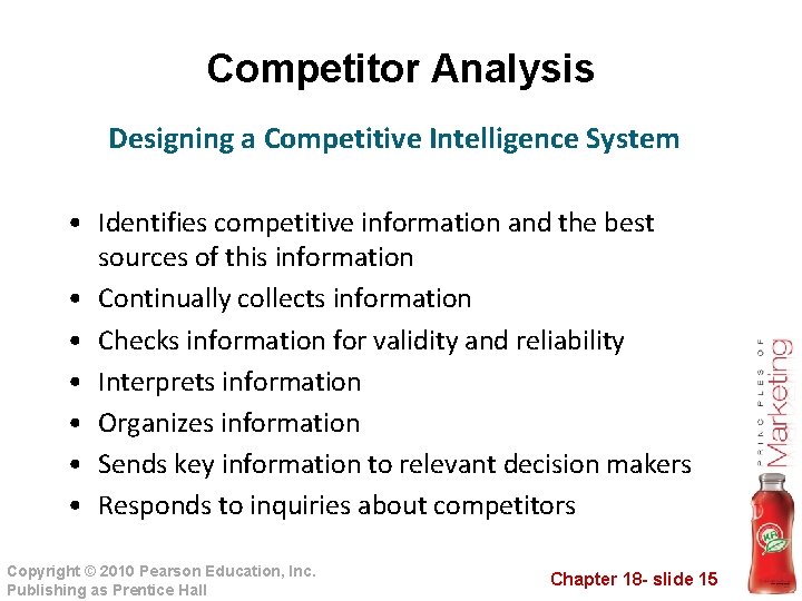 Competitor Analysis Designing a Competitive Intelligence System • Identifies competitive information and the best