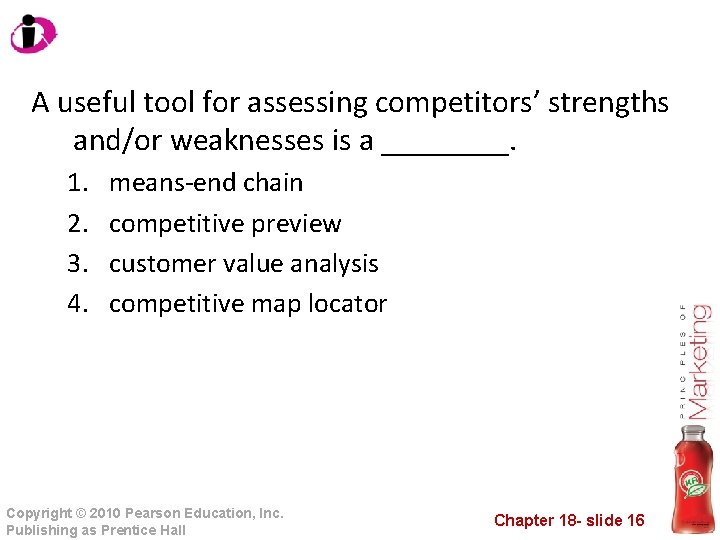A useful tool for assessing competitors’ strengths and/or weaknesses is a ____. 1. 2.