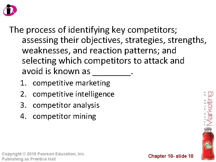 The process of identifying key competitors; assessing their objectives, strategies, strengths, weaknesses, and reaction