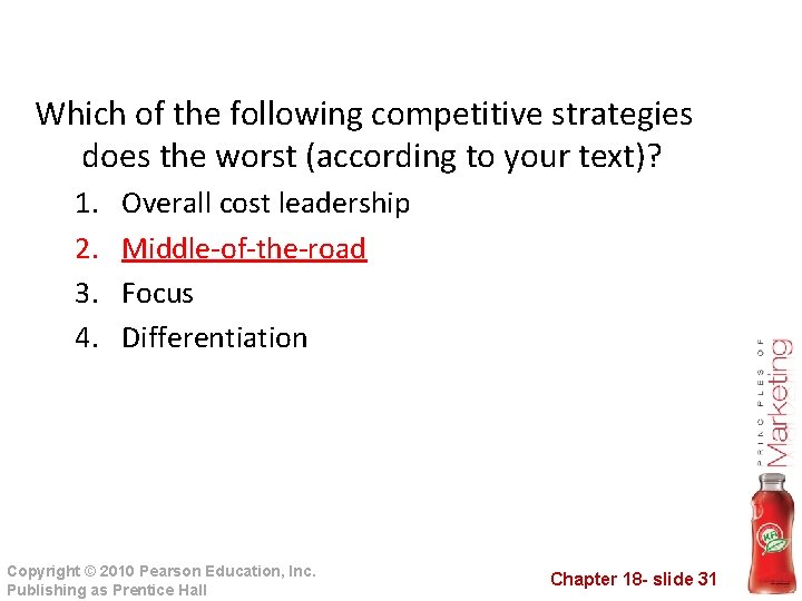 Which of the following competitive strategies does the worst (according to your text)? 1.