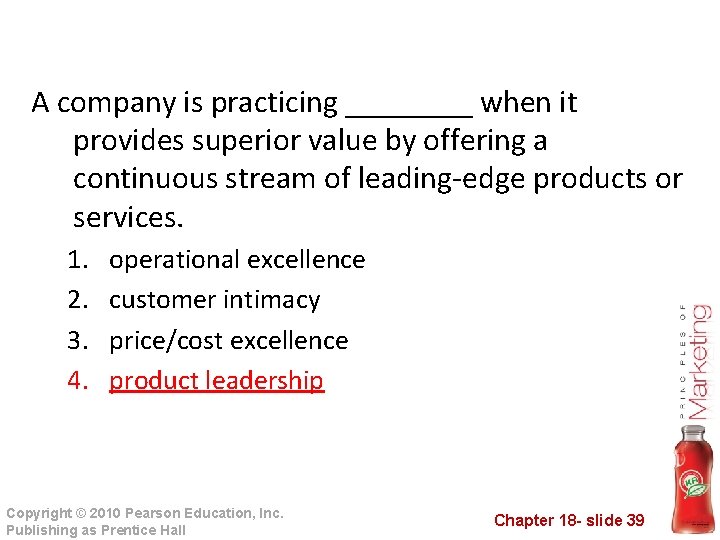 A company is practicing ____ when it provides superior value by offering a continuous