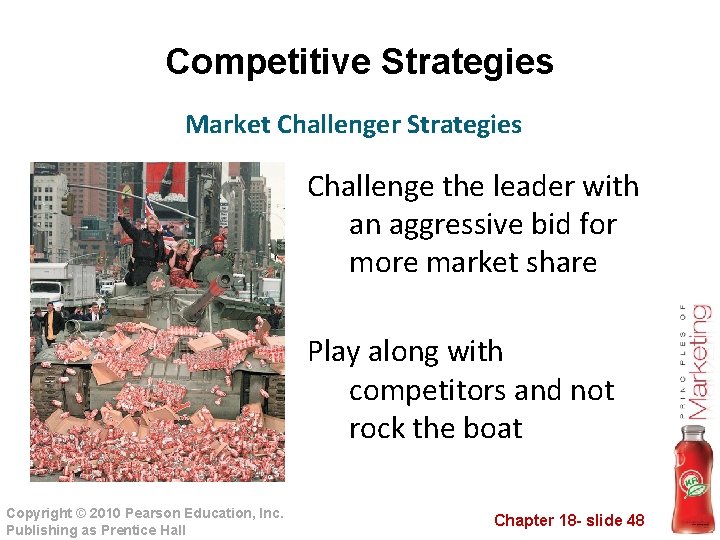 Competitive Strategies Market Challenger Strategies Challenge the leader with an aggressive bid for more