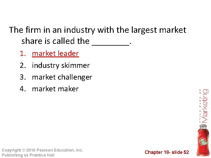 The firm in an industry with the largest market share is called the ____.