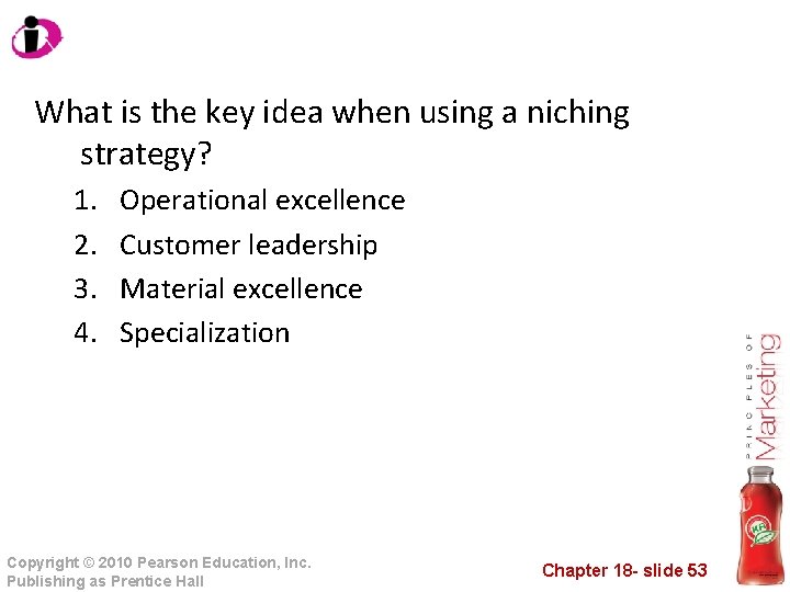 What is the key idea when using a niching strategy? 1. 2. 3. 4.