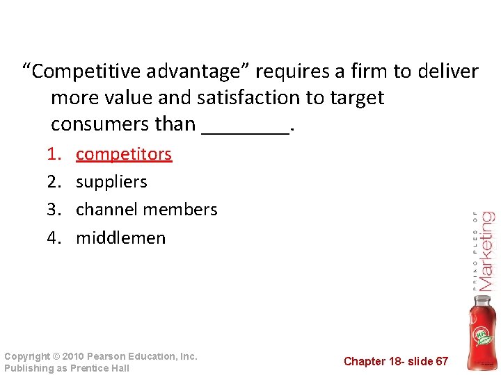 “Competitive advantage” requires a firm to deliver more value and satisfaction to target consumers