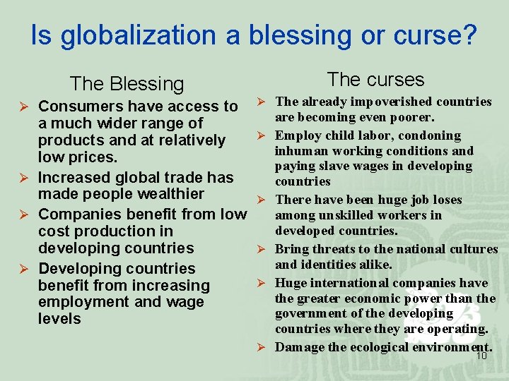Is globalization a blessing or curse? The Blessing Ø Consumers have access to a