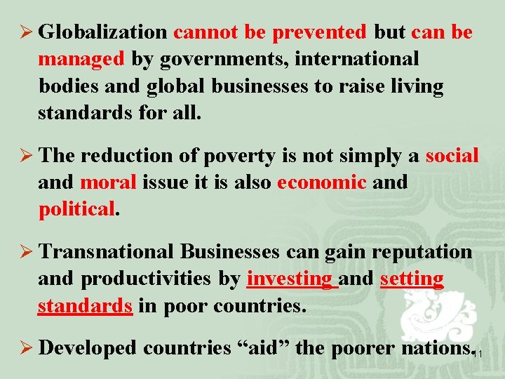 Ø Globalization cannot be prevented but can be managed by governments, international bodies and