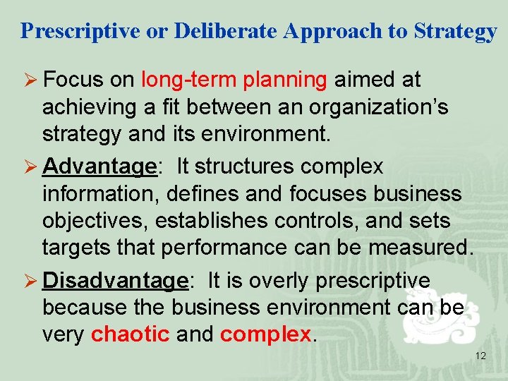 Prescriptive or Deliberate Approach to Strategy Ø Focus on long-term planning aimed at achieving