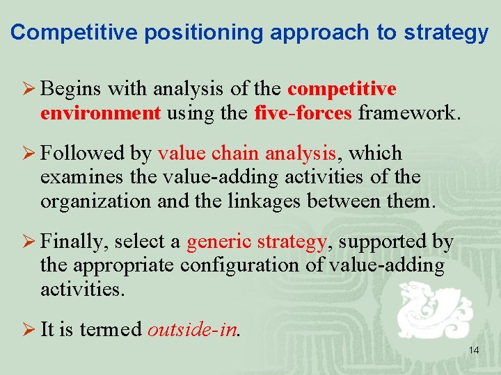 Competitive positioning approach to strategy Ø Begins with analysis of the competitive environment using