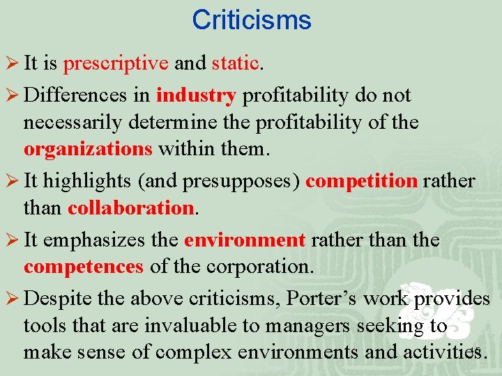 Criticisms Ø It is prescriptive and static. Ø Differences in industry profitability do not