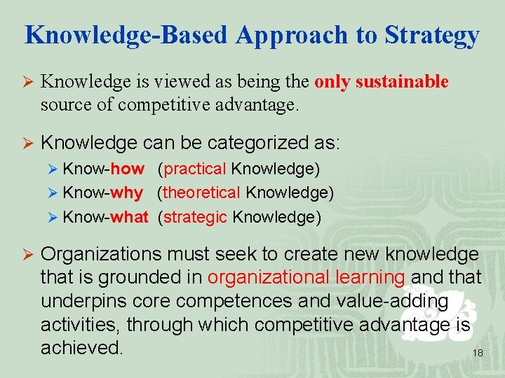 Knowledge-Based Approach to Strategy Ø Knowledge is viewed as being the only sustainable source
