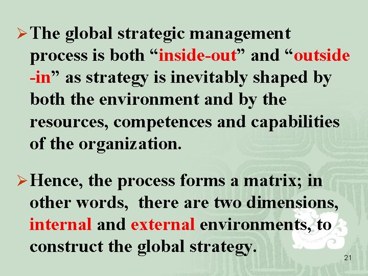 Ø The global strategic management process is both “inside-out” and “outside -in” as strategy