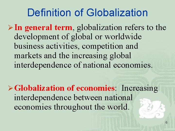 Definition of Globalization Ø In general term, globalization refers to the development of global