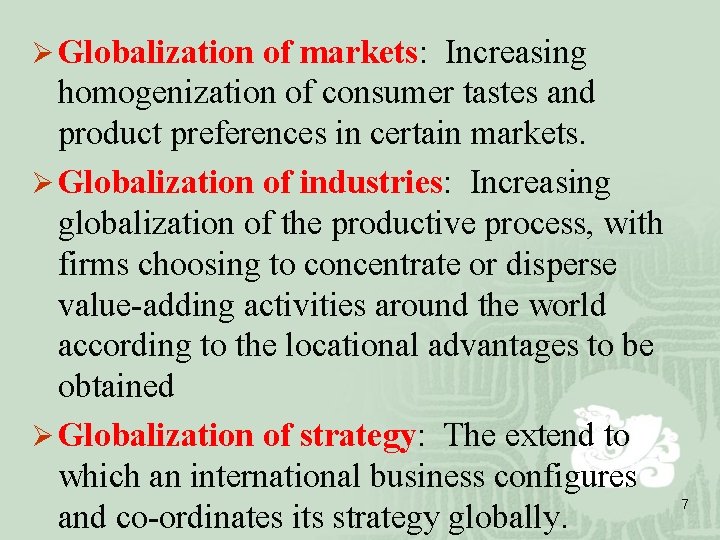 Ø Globalization of markets: Increasing homogenization of consumer tastes and product preferences in certain