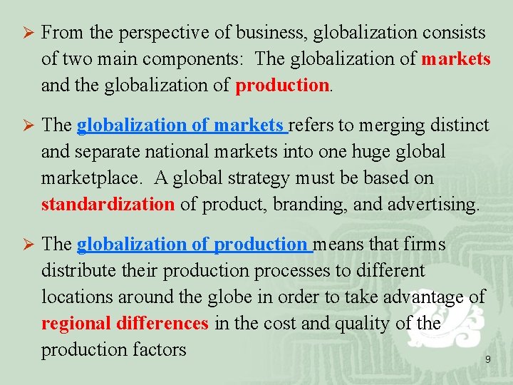 Ø From the perspective of business, globalization consists of two main components: The globalization