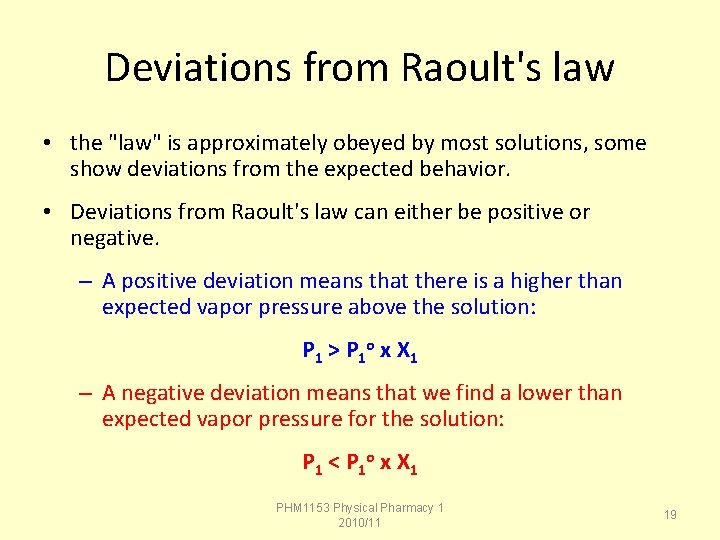 Deviations from Raoult's law • the "law" is approximately obeyed by most solutions, some