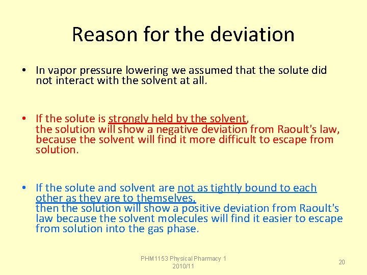 Reason for the deviation • In vapor pressure lowering we assumed that the solute