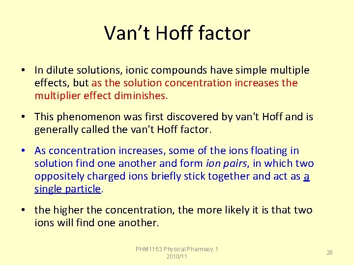 Van’t Hoff factor • In dilute solutions, ionic compounds have simple multiple effects, but