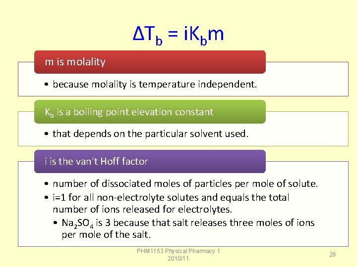 ΔTb = i. Kbm m is molality • because molality is temperature independent. Kb