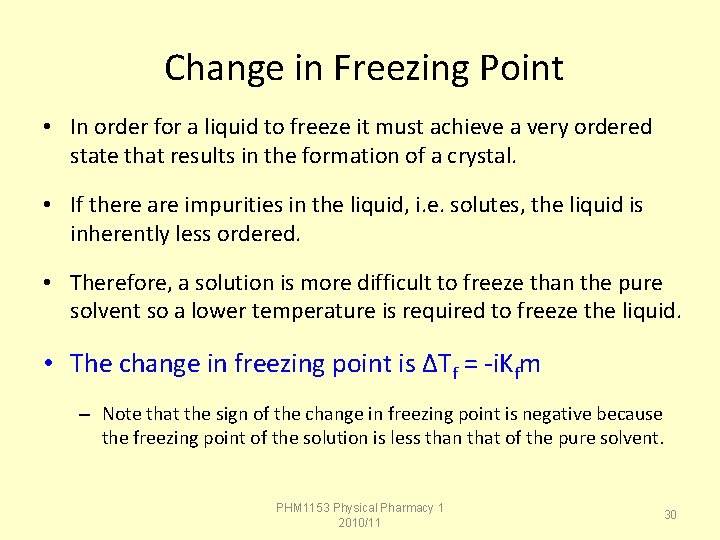 Change in Freezing Point • In order for a liquid to freeze it must