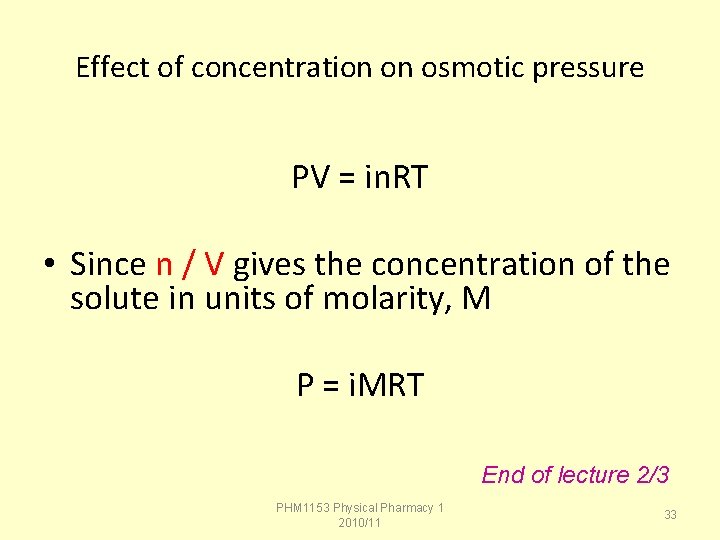 Effect of concentration on osmotic pressure PV = in. RT • Since n /