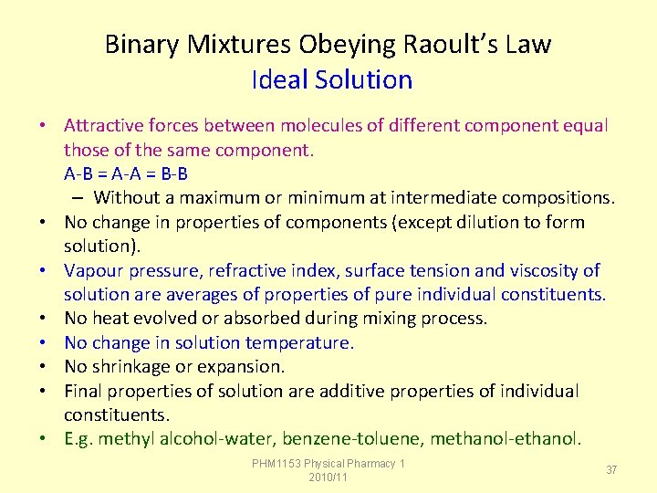 Binary Mixtures Obeying Raoult’s Law Ideal Solution • Attractive forces between molecules of different