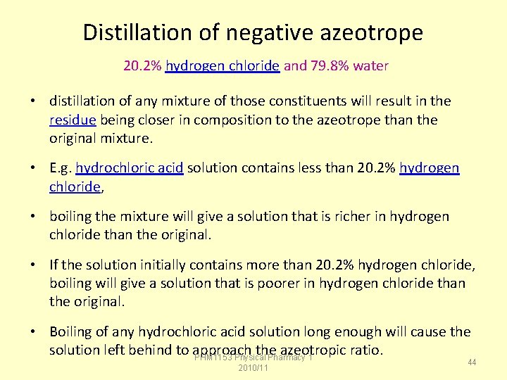 Distillation of negative azeotrope 20. 2% hydrogen chloride and 79. 8% water • distillation