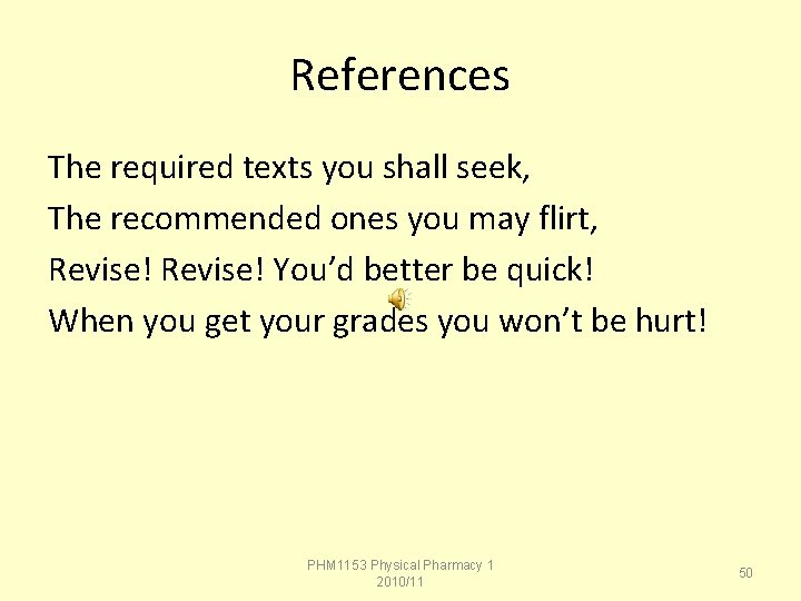 References The required texts you shall seek, The recommended ones you may flirt, Revise!