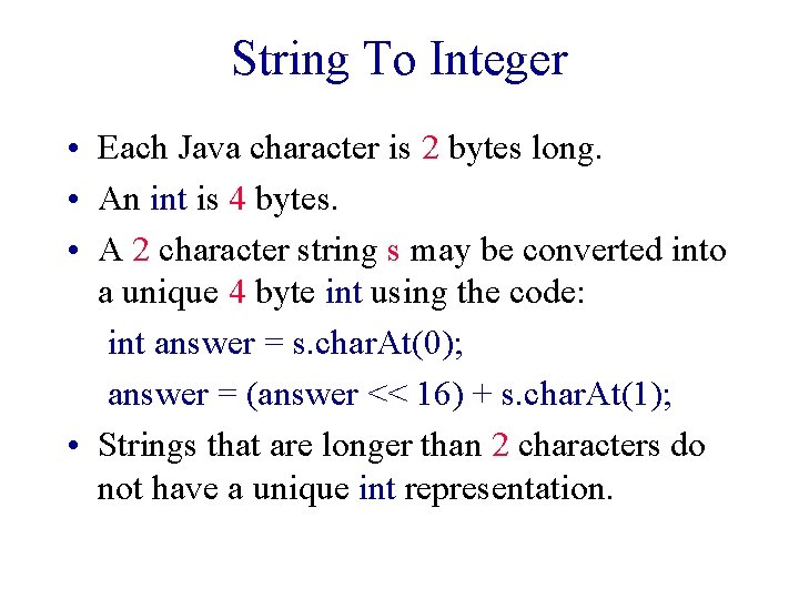 String To Integer • Each Java character is 2 bytes long. • An int