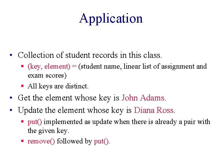 Application • Collection of student records in this class. § (key, element) = (student