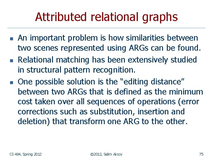 Attributed relational graphs n n n An important problem is how similarities between two