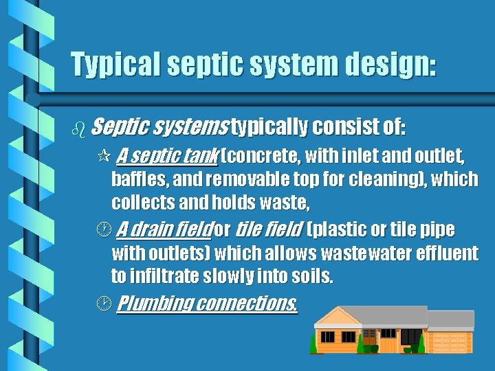 Typical septic system design: b Septic systems typically consist of: A septic tank (concrete,