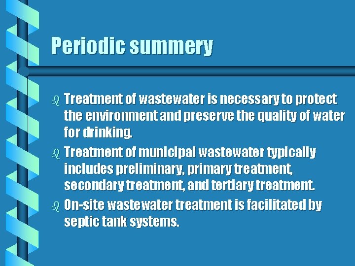Periodic summery b Treatment of wastewater is necessary to protect the environment and preserve